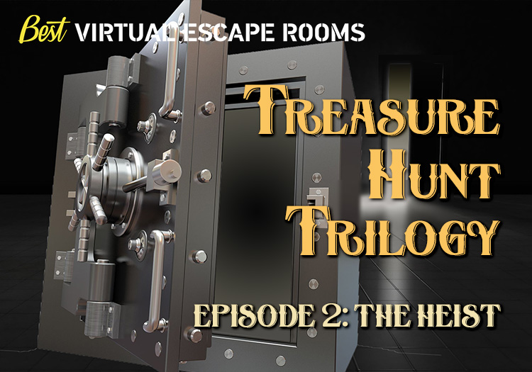 Virtual escape rooms treasure hunt trilogy episode 2 the heist.